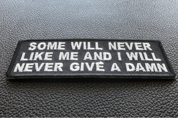 Some Will Never Like Me and I Will Never Give A Damn Funny Iron on Patch diagonal view