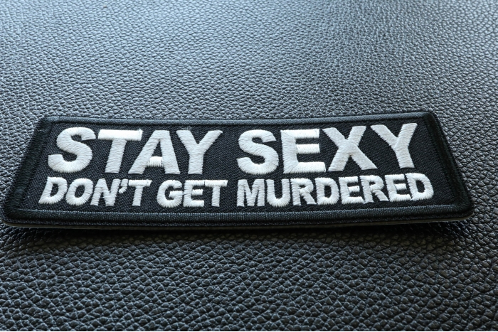 Stay Sexy Don't Get Murdered Iron on Funny Iron on Patch diagonal view