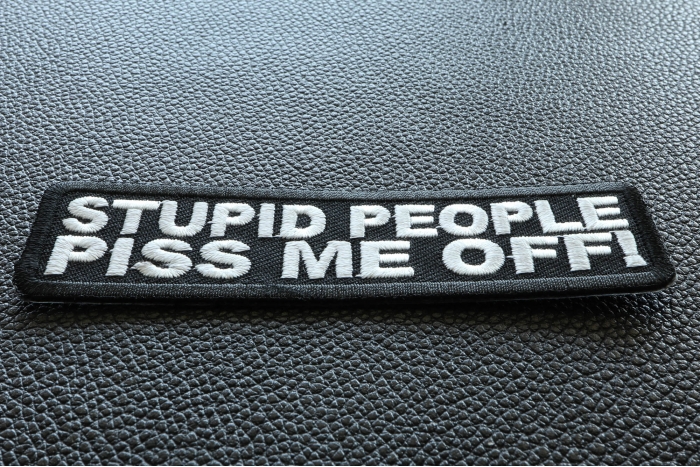 Stupid People Piss Me Off Funny Iron on Patch diagonal view