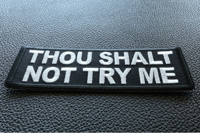 Thou Shalt Not Try Me Funny Iron on Patch diagonal view