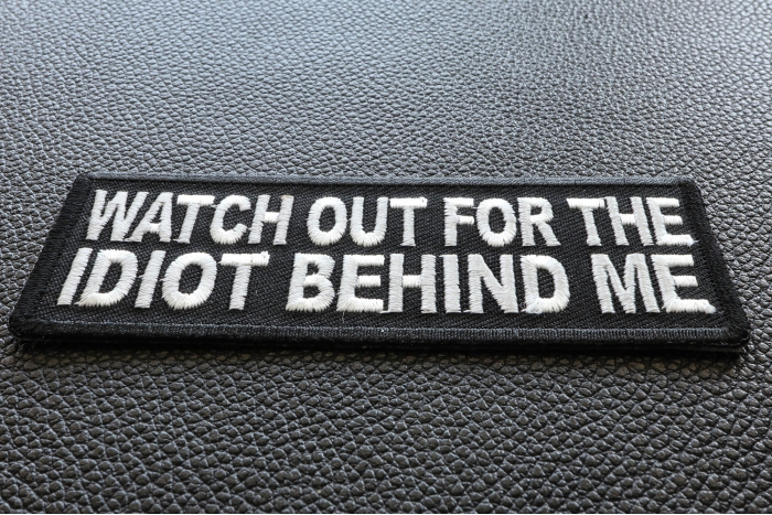 Watch Out For The Idiot Behind Me Patch diagonal view