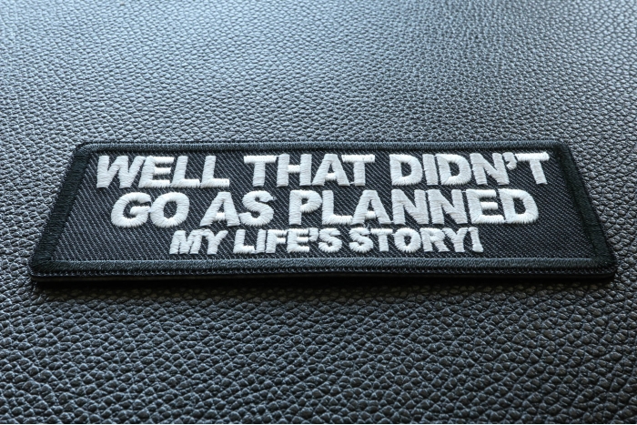 Well that didn't go as planned My Life's Story Funny Iron on Patch diagonal view