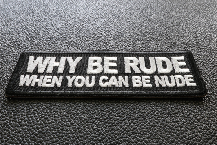 Why Be Rude When You can Be Nude Funny Iron on Patch diagonal view
