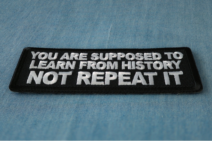 You Are Supposed To Learn From History Not Repeat It Patch diagonal view