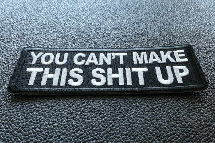 You Can't Make This Shit Up Funny Iron on Patch diagonal view