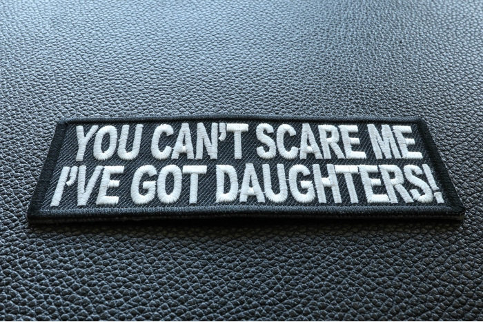 You Can't Scare Me I've Got Daughters Funny Patch diagonal view