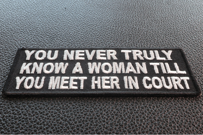 You Never Truly Know A Woman Till You Meet Her In The Court Patch You Never Truly Know A Woman Till You Meet Her In The Court Patch diagonal view