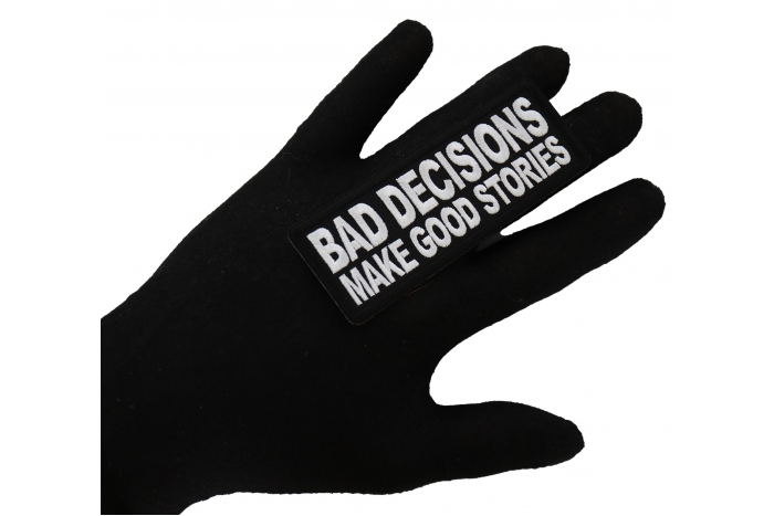 Bad Decisions Make Good Stories Patch, Funny Saying Patches shown on hand for size comparison