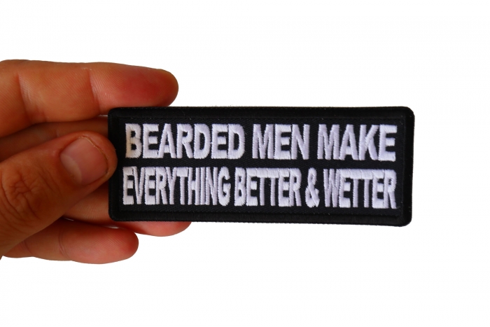 Bearded Men Make Everything Better and Wetter Patch, Funny Saying Patches shown on hand for size comparison