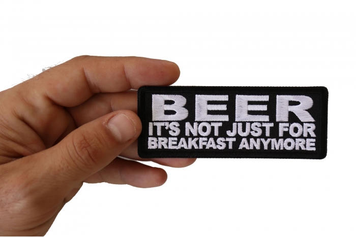 Beer It's Not Just for Breakfast Anymore Patch, Funny Saying Patches shown on hand for size comparison