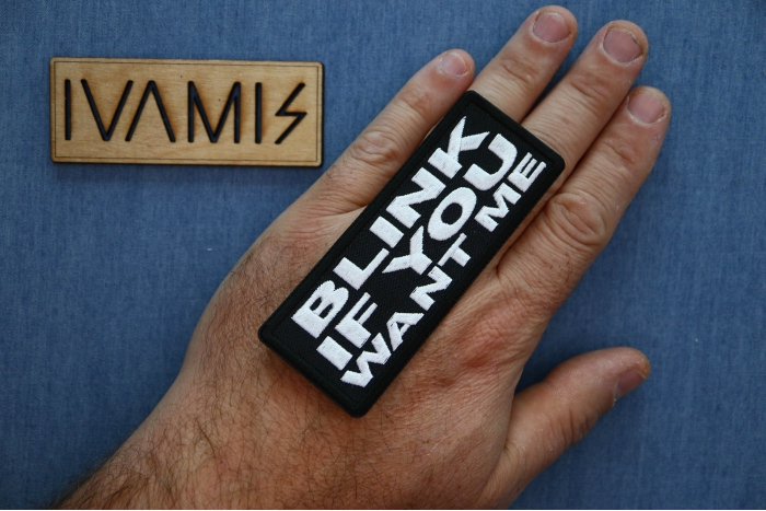 Blink if you Want me Patch, Funny Saying Patches, Sew or Iron on Patch shown on hand for size comparison