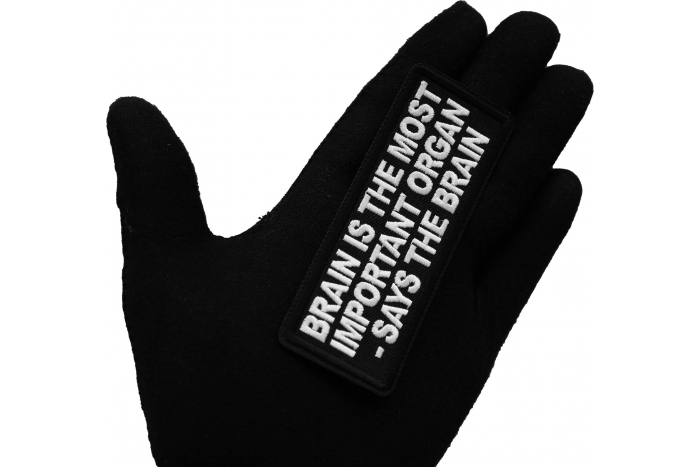 Brain the the most important Organ -Says The Brain Patch, Funny Saying Patches shown on hand for size comparison