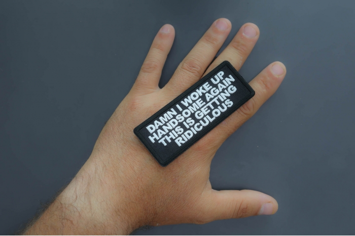 Damn I woke up handome again this is getting ridiculous patch shown on hand for size comparison