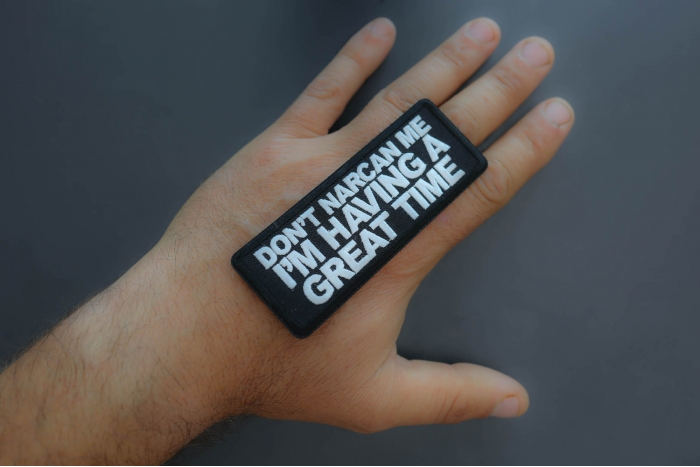 Don't Narcan me I'm having a great time Patch shown on hand for size comparison