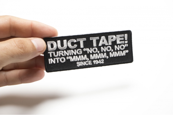 Duct Tape Turning NO NO NO into MMM MMM MMM Since 1942 Patch, Funny Saying Patches shown on hand for size comparison