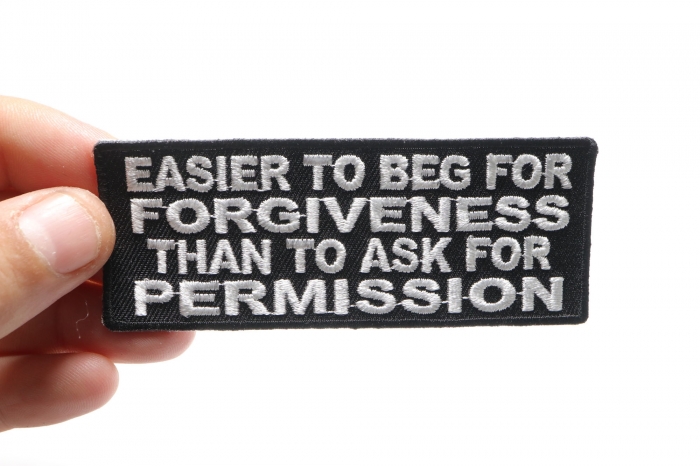 Easier To Beg For Forgiveness Than To Ask For Permission Funny Iron on Patch shown on hand for size comparison