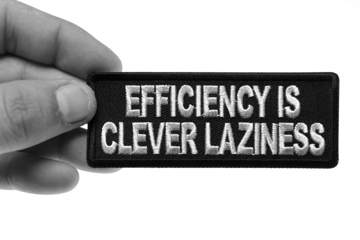 Efficiency is Clever Laziness Funny Iron on Patch shown on hand for size comparison