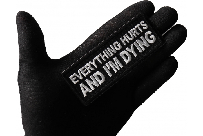 Everything Hurts and I'm Dying Patch, Funny Saying Patches shown on hand for size comparison