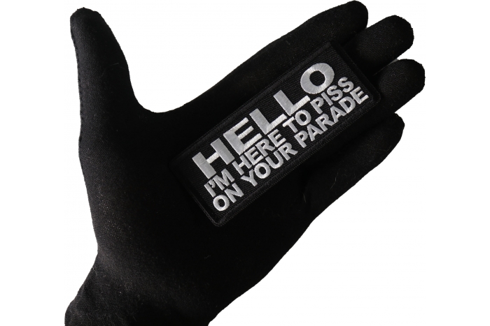 Hello I'm Here to Piss on your Parade Patch, Funny Saying Patches, Sew or Iron on Patch shown on hand for size comparison