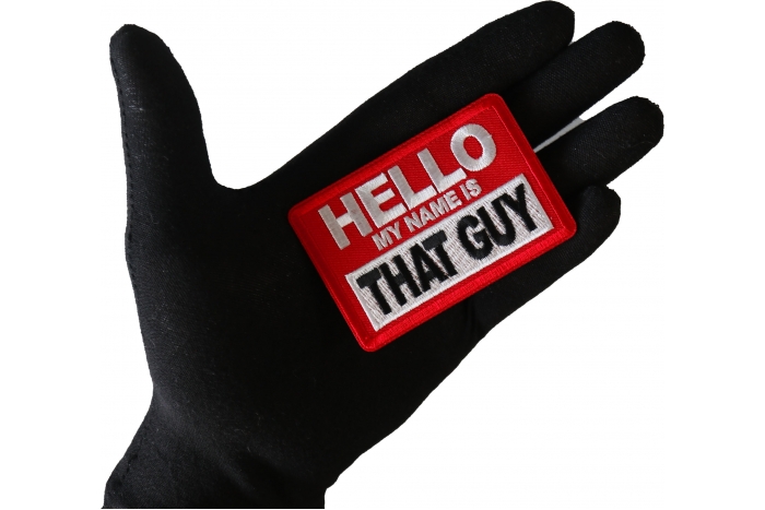 Hello My Name is That Guy Funny Iron on Patch shown on hand for size comparison