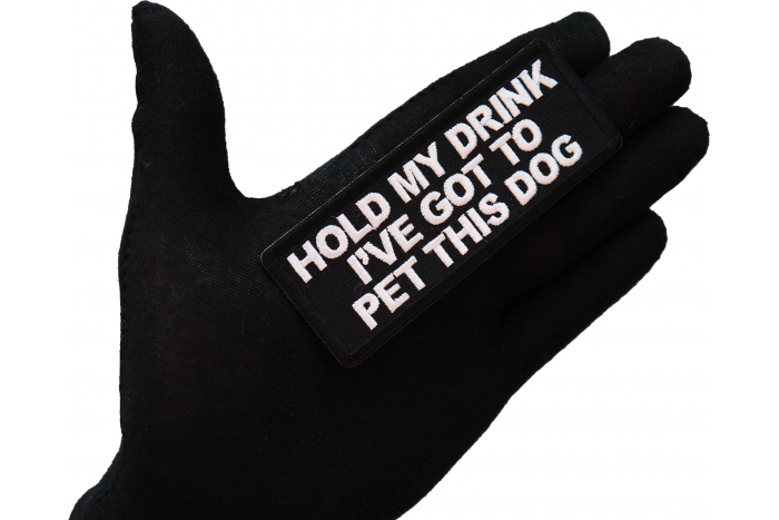 Hold My Drink I've Got to Pet this Dog Patch, Funny Saying Patches, Sew or Iron on Patch shown on hand for size comparison