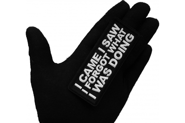 I came I saw I forgot What I was doing Iron on Patch shown on hand for size comparison