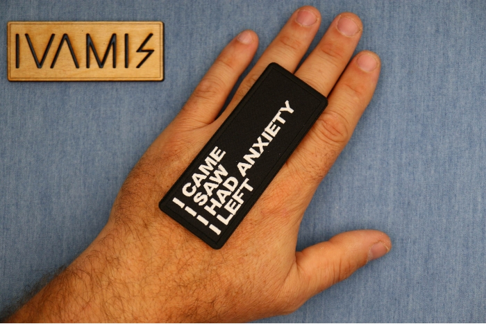 I came I saw I had anxiety I left Patch, Funny Saying Patches, Sew or Iron on Patch shown on hand for size comparison