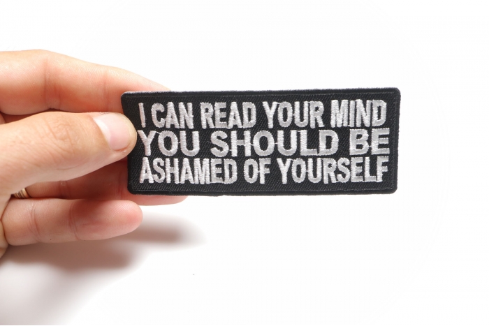 I Can Read Your Mind You Should Be Ashamed Of Yourself Patch, Funny Saying Patches shown on hand for size comparison
