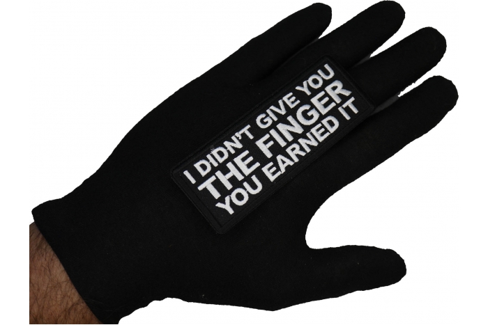 I didn't Give you the Finger You Earned it Patch shown on hand for size comparison
