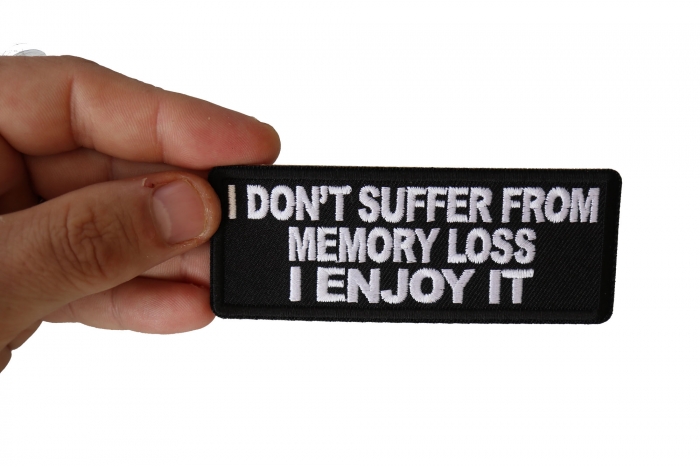I don't Suffer from Memory Loss I Enjoy it Funny Iron on Patch shown on hand for size comparison