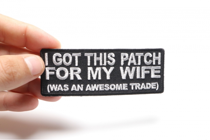 I Got This Patch For My Wife Was an Awesome Trade Patch, Funny Saying Patches shown on hand for size comparison