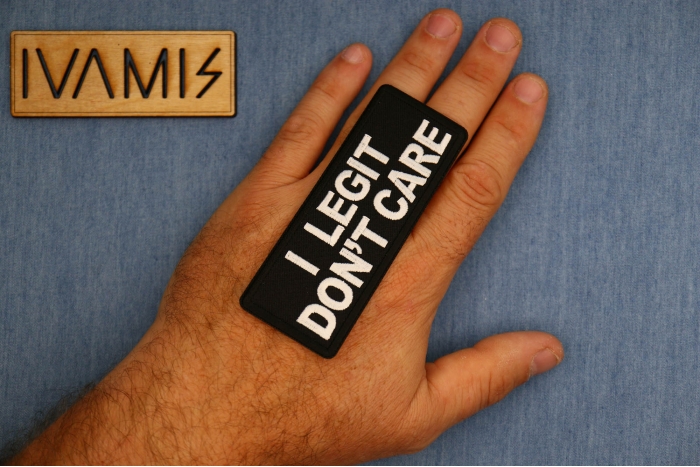 I legit Don't Care Patch, Funny Saying Patches, Sew or Iron on Patch shown on hand for size comparison