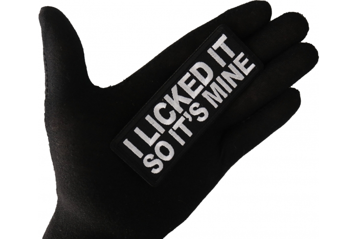 I licked it so It's mine Funny Iron on Patch shown on hand for size comparison