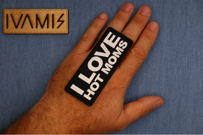 I love hot moms Patch, Funny Saying Patches, Sew or Iron on Patch shown on hand for size comparison