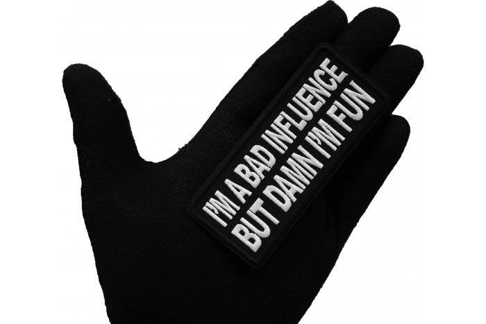 I'm a Bad Influence but Damn I'm Fun Patch, Funny Saying Patches shown on hand for size comparison