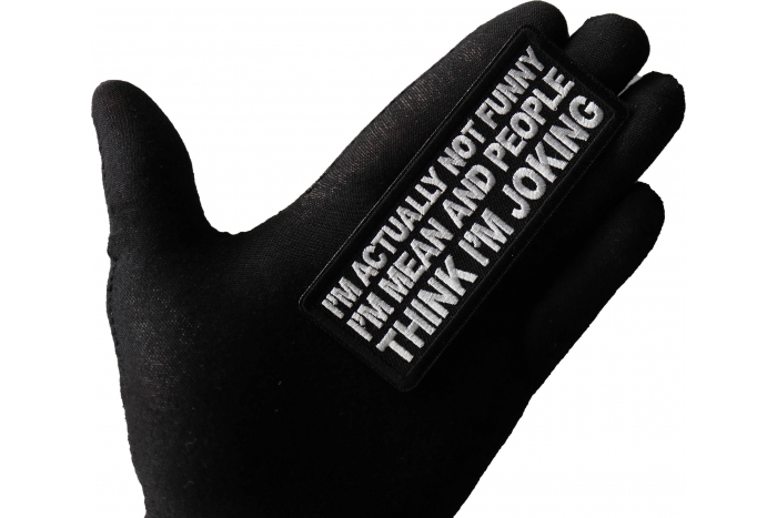 I'm Actually Not Funny I'm Mean and People Think I'm Joking Patch shown on hand for size comparison
