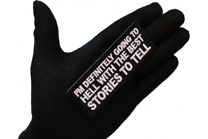 I'm Definitely Going to Hell with The Best Stories to Tell Patch, Funny Saying Patches shown on hand for size comparison