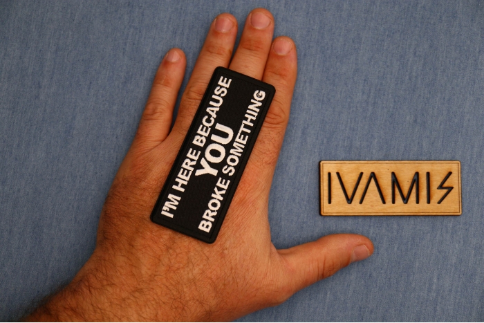 I'm here because You Broke Something Patch, Funny Saying Patches, Sew or Iron on shown on hand for size comparison