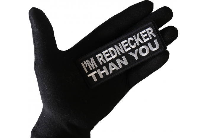 I'm Rednecker Than you Funny Iron on Patch shown on hand for size comparison