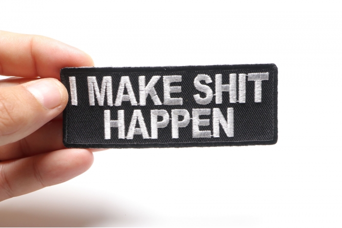 I Make Shit Happen Funny Iron on Patch shown on hand for size comparison