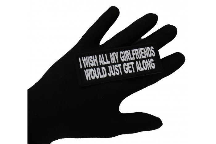 I wish all my girlfriends would just get along Patch, Funny Saying Patches, Sew or Iron on Patch shown on hand for size comparison