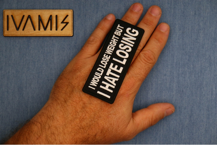 I would lose weight but I hate losing Patch, Funny Saying Patches, Sew or Iron on Patch shown on hand for size comparison