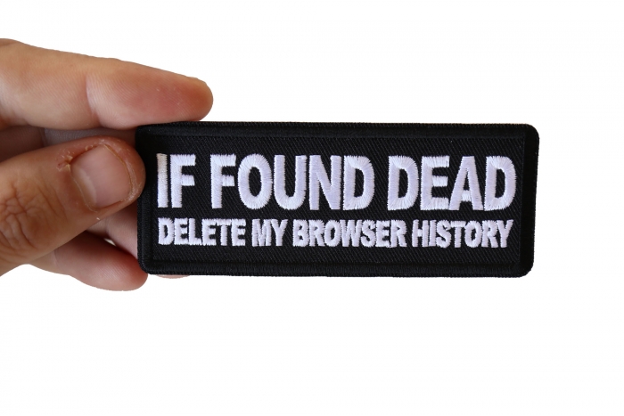 If Found Dead Delete my Browser History Funny Iron on Patch shown on hand for size comparison
