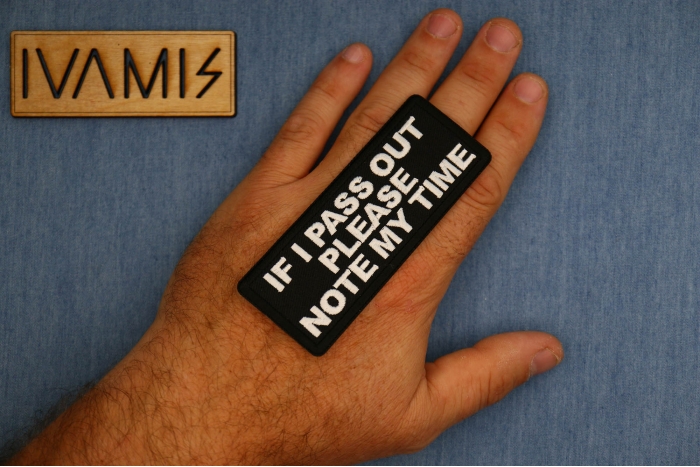 If I Pass Out please note my time Patch, Funny Saying Patches, Sew or Iron on shown on hand for size comparison