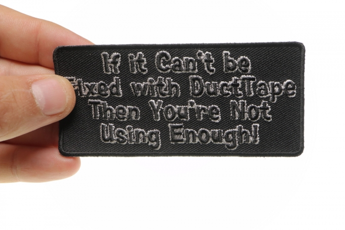 If It Can't Be Fixed With Duct Tape You're Not USing Enough Funny Iron on Patch shown on hand for size comparison