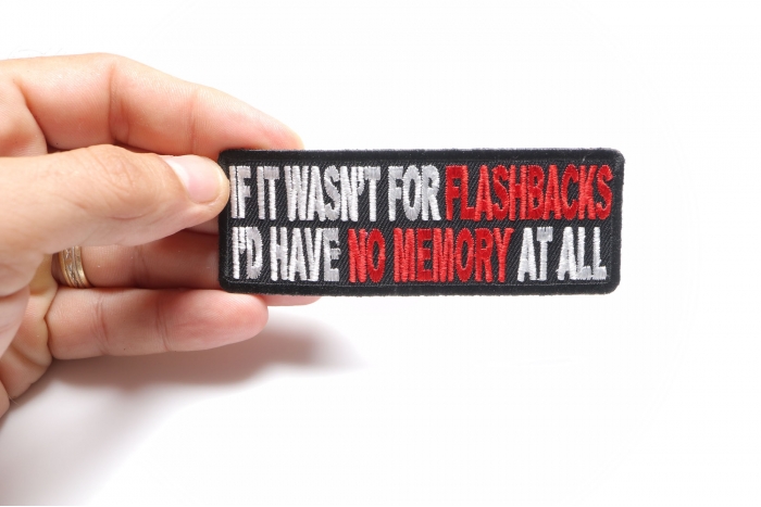 If It Wasn't For Flashbacks Funny Iron on Patch shown on hand for size comparison