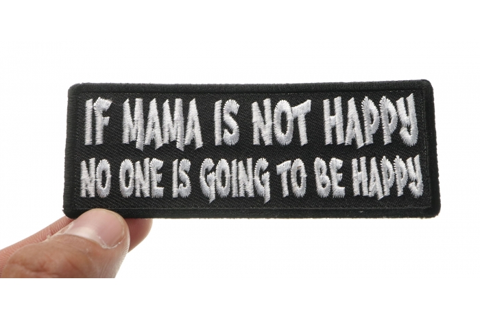 If Mama is not Happy No one is Going to Be Happy Funny Iron on Patch shown on hand for size comparison