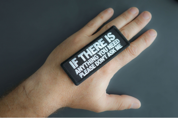 If There Is Anything You Need Please Don't Ask Me Patch shown on hand for size comparison
