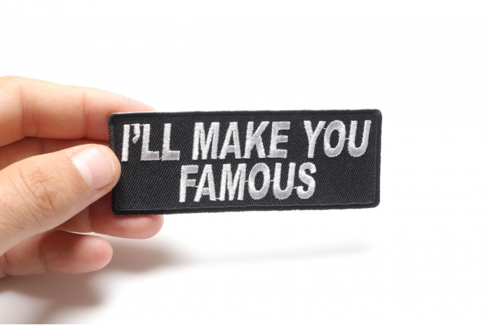 I'll Make You Famous Patch Embroidered Patches