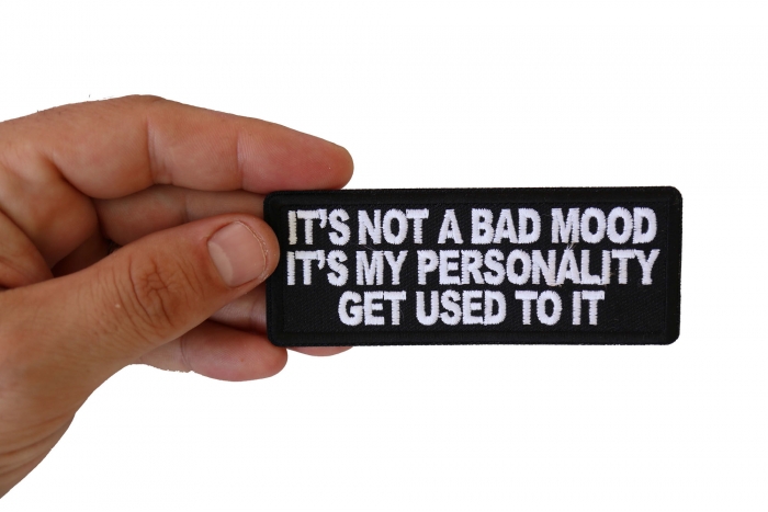 It's not a Bad Mood It's My Personality Get Used to it Patch, Funny Saying Patches shown on hand for size comparison